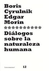 DIALOGOS SOBRE LA NATURALEZA HUMANA | 9788449317385 | CYRULNIK, BORIS; MORIN, EDGAR | Librería Castillón - Comprar libros online Aragón, Barbastro