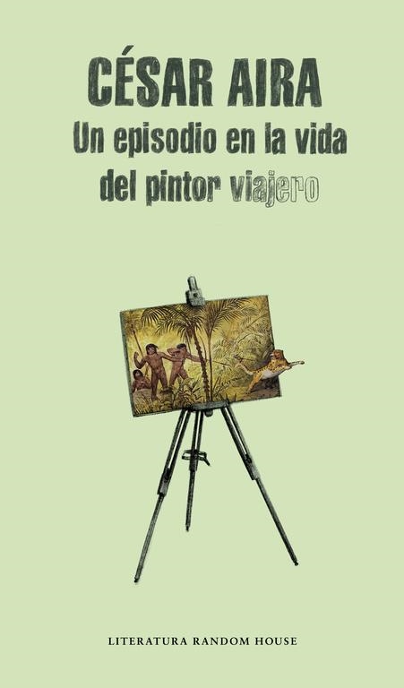 UN EPISODIO EN LA VIDA DEL PINTOR VIAJERO | 9788439711919 | César Aira | Librería Castillón - Comprar libros online Aragón, Barbastro