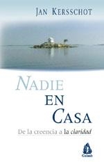 NADIE EN CASA. DE LA CREENCIA A LA CLARIDAD | 9788486797973 | KERSSCHOT, JAN | Librería Castillón - Comprar libros online Aragón, Barbastro