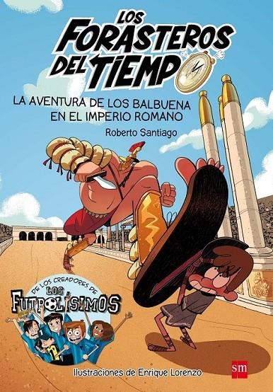 Los forasteros del tiempo 3.LA AVENTURA DE LOS BALBUENA EN ELIMPERIO ROMANO  | 9788467591781 | Santiago, Roberto | Librería Castillón - Comprar libros online Aragón, Barbastro