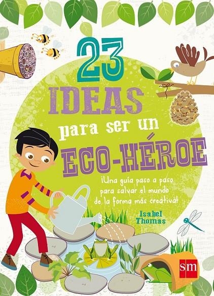 23 IDEAS PARA SER UN ECO-HEROE | 9788467574708 | Thomas, Isabel | Librería Castillón - Comprar libros online Aragón, Barbastro