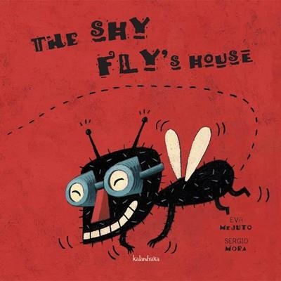 The shy fly's house | 9788484646952 | Mora, Sergio | Librería Castillón - Comprar libros online Aragón, Barbastro