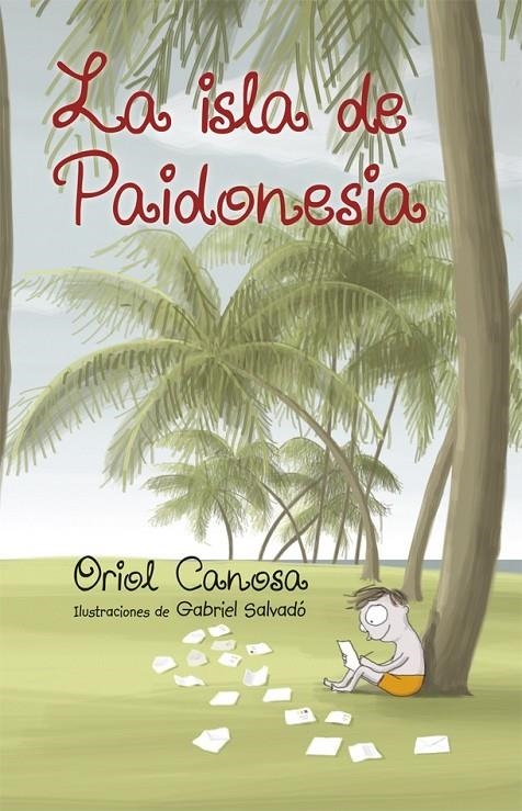 La isla de Paidonesia | 9788424660673 | Canosa, Oriol | Librería Castillón - Comprar libros online Aragón, Barbastro