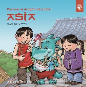 Pascual el dragón descubre Asia | 9788494611520 | Olivetti, Max | Librería Castillón - Comprar libros online Aragón, Barbastro