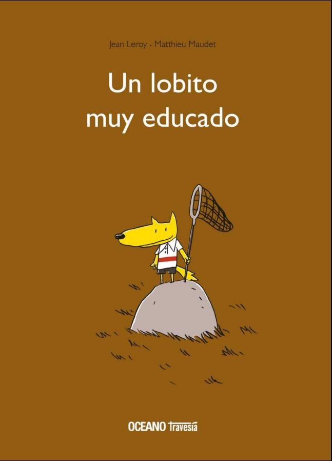 Un lobito muy educado | 9786075270791 | Leroy, Jean | Librería Castillón - Comprar libros online Aragón, Barbastro