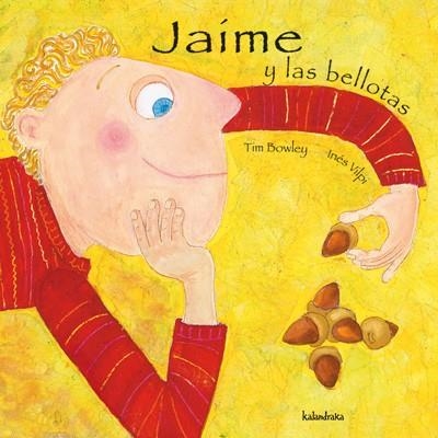 JAIME Y LAS BELLOTAS | 9788496388130 | BOWLEY, TIM; VILPI, INES | Librería Castillón - Comprar libros online Aragón, Barbastro