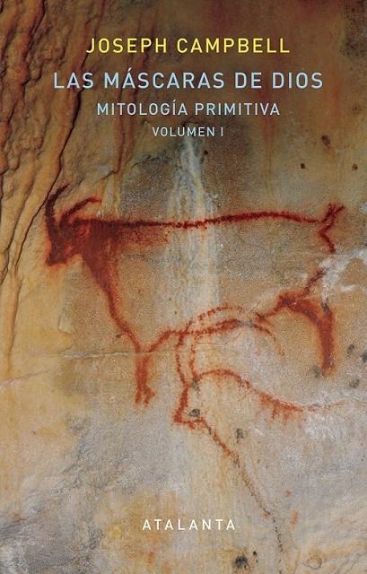 Las Máscaras de Dios - Mitología Primitiva. Vol. I | 9788494613630 | Campbell, Joseph | Librería Castillón - Comprar libros online Aragón, Barbastro