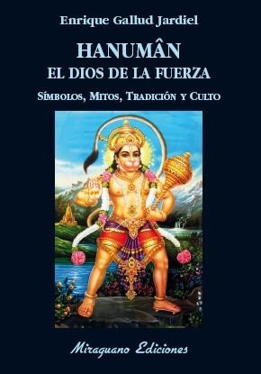 Hanuman el dios de la fuerza. Símbolos, mitos, tradición y culto | 9788478134588 | Gallud Jardiel, Enrique | Librería Castillón - Comprar libros online Aragón, Barbastro