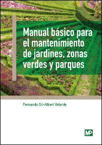 Manual básico para el mantenimiento de jardines, zonas verdes y parques | 9788484767183 | GIL-ALBERT VELARDE , FERNANDO | Librería Castillón - Comprar libros online Aragón, Barbastro