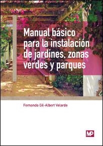 Manual básico para la instalación de jardines, zonas verdes y parques | 9788484765417 | GIL-ALBERT VELARDE , FERNANDO | Librería Castillón - Comprar libros online Aragón, Barbastro