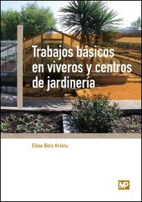 Trabajos básicos en viveros y centros de jardinería | 9788484765400 | BOIX ARISTU, ELISA | Librería Castillón - Comprar libros online Aragón, Barbastro