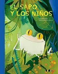 El sapo y los niños | 9788416003730 | Ilan Brenman | Librería Castillón - Comprar libros online Aragón, Barbastro