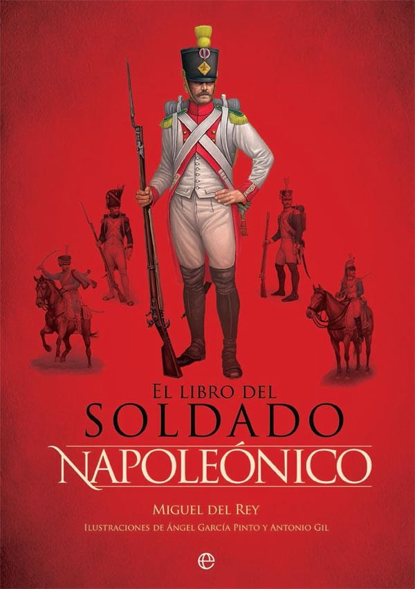 El libro del soldado napoleónico | 9788490609477 | del Rey, Miguel | Librería Castillón - Comprar libros online Aragón, Barbastro