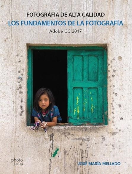 Los fundamentos de la fotografía. Fotografía de Alta Calidad | 9788441538702 | Mellado, José María | Librería Castillón - Comprar libros online Aragón, Barbastro