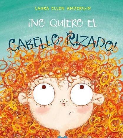 ¡No quiero el cabello rizado! | 9788416648948 | ANDERSON, LAURA ELLEN | Librería Castillón - Comprar libros online Aragón, Barbastro