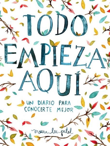 Todo empieza aquí | 9788401018633 | Meera Lee Patel | Librería Castillón - Comprar libros online Aragón, Barbastro