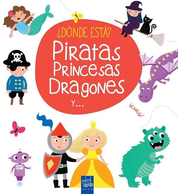 ¿Dónde está? Piratas, princesas, dragones y ... | 9788408165408 | YOYO | Librería Castillón - Comprar libros online Aragón, Barbastro