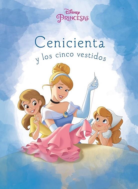 Cenicienta y los cinco vestidos | 9788499518886 | Disney | Librería Castillón - Comprar libros online Aragón, Barbastro