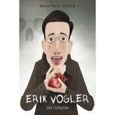 ERIK VOGLER 5 SIN CORAZÓN | 9788468331720 | OSÉS, BEATRIZ | Librería Castillón - Comprar libros online Aragón, Barbastro