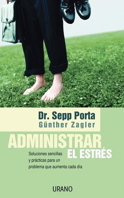 ADMINISTRAR EL ESTRES : SOLUCIONES SENCILLAS Y PRACTICAS PAR | 9788479535971 | PORTA, SEPP | Librería Castillón - Comprar libros online Aragón, Barbastro