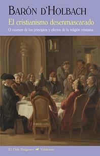 El cristianismo desenmascarado | 9788477028581 | Holbach, Barón d' | Librería Castillón - Comprar libros online Aragón, Barbastro