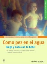 COMO PEZ EN EL AGUA. JUEGA Y NADA CON TU BEBE | 9788425515903 | CARMONA, MARU; ROVIRA, XANTAL; VIZCARRO, MONTSE | Librería Castillón - Comprar libros online Aragón, Barbastro