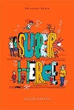 SUPERHÉROE | 9789802573653 | GARCÍA, LUCAS | Librería Castillón - Comprar libros online Aragón, Barbastro