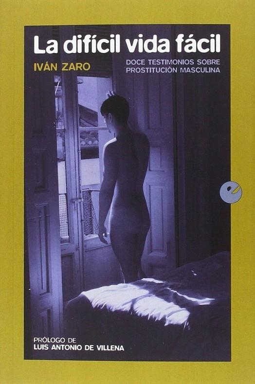 La difícil vida fácil.  Doce testimonios sobre prostitución masculina | 9788415930914 | Zaro, Iván | Librería Castillón - Comprar libros online Aragón, Barbastro