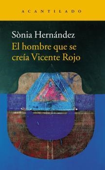 El hombre que se creía Vicente Rojo | 9788416748396 | Hernández Hernández, Sònia | Librería Castillón - Comprar libros online Aragón, Barbastro