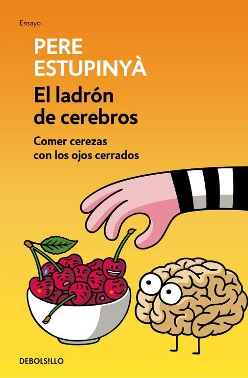 El ladrón de cerebros. Comer cerezas con los ojos cerrados | 9788466339445 | Pere Estupinyà | Librería Castillón - Comprar libros online Aragón, Barbastro