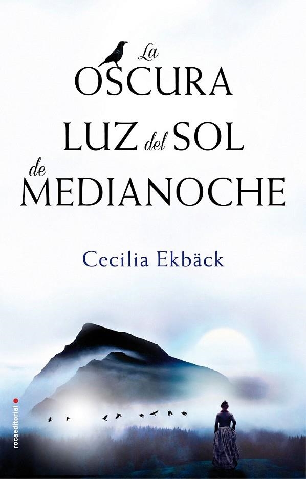 La oscura luz del sol de medianoche | 9788416700622 | Cecilia Ekbäck | Librería Castillón - Comprar libros online Aragón, Barbastro