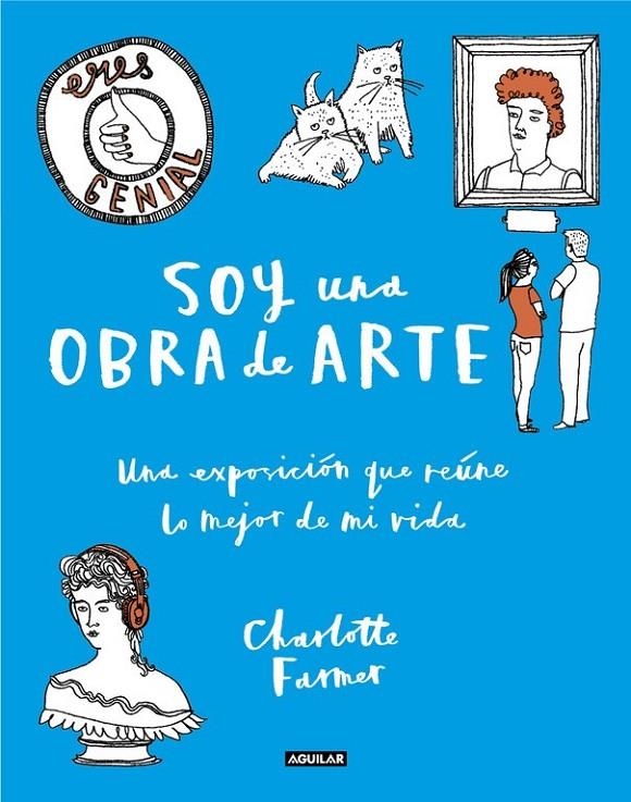 Soy una obra de arte : Una exposición que reúne lo mejor de mi vida | 9788403515970 | FARMER, CHARLOTTE | Librería Castillón - Comprar libros online Aragón, Barbastro