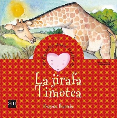 JIRAFA TIMOTEA, LA (CUENTOS PARA SENTIR) | 9788467504415 | IBARROLA LOPEZ DE DAVALILLO, BEGOÑA | Librería Castillón - Comprar libros online Aragón, Barbastro