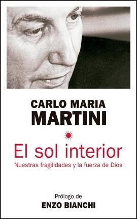 SOL INTERIOR,EL (NUESTRAS FRAGILIDADES Y LA FUERZA DE DIOS | 9788429326376 | MARTINI, CARLO MARIA | Librería Castillón - Comprar libros online Aragón, Barbastro