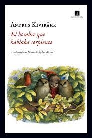 El hombre que hablaba serpiente | 9788416542840 | Kivirahk, Andrus | Librería Castillón - Comprar libros online Aragón, Barbastro