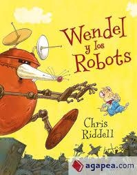 Wendel y los robots | 9788494502774 | Riddell, Chris | Librería Castillón - Comprar libros online Aragón, Barbastro