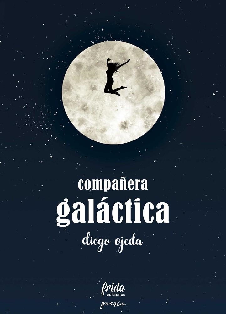 COMPAÑERA GALÁCTICA | 9788494567629 | OJEDA, DIEGO | Librería Castillón - Comprar libros online Aragón, Barbastro