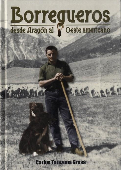 Borregueros : Desde Aragón hasta el Oeste americano  | 9788461791859 | TARAZONA GRASA, CARLOS | Librería Castillón - Comprar libros online Aragón, Barbastro