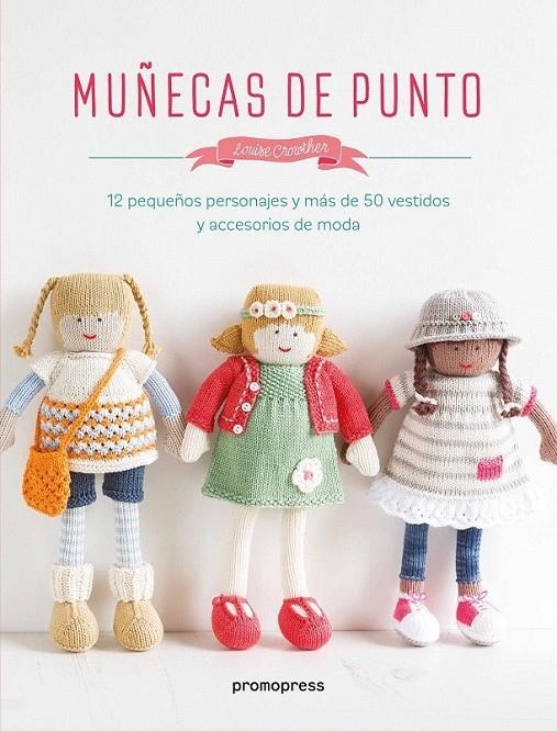 MUÑECAS DE PUNTO | 9788416504947 | LOUISE CROWTHER | Librería Castillón - Comprar libros online Aragón, Barbastro