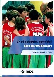 Y el sábado partido! Esto es Mini básquet | 9788497293693 | Carrillo Ruiz, Antonio | Librería Castillón - Comprar libros online Aragón, Barbastro