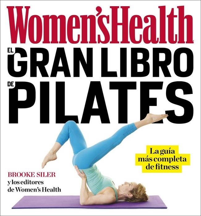 El gran libro de pilates (Women's Health) | 9788416449842 | SILER, BROOK/WOMEN'S HEALTH | Librería Castillón - Comprar libros online Aragón, Barbastro