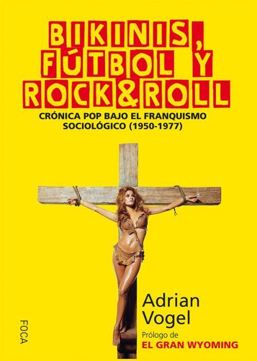 Bikinis, fútbol y rock&roll | 9788416842025 | Vogel Arteni, Adrián | Librería Castillón - Comprar libros online Aragón, Barbastro