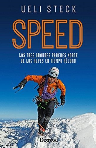 Speed. Las tres grandes paredes norte de los Alpes en tiempo récord. | 9788498293807 | Steck, Ueli | Librería Castillón - Comprar libros online Aragón, Barbastro