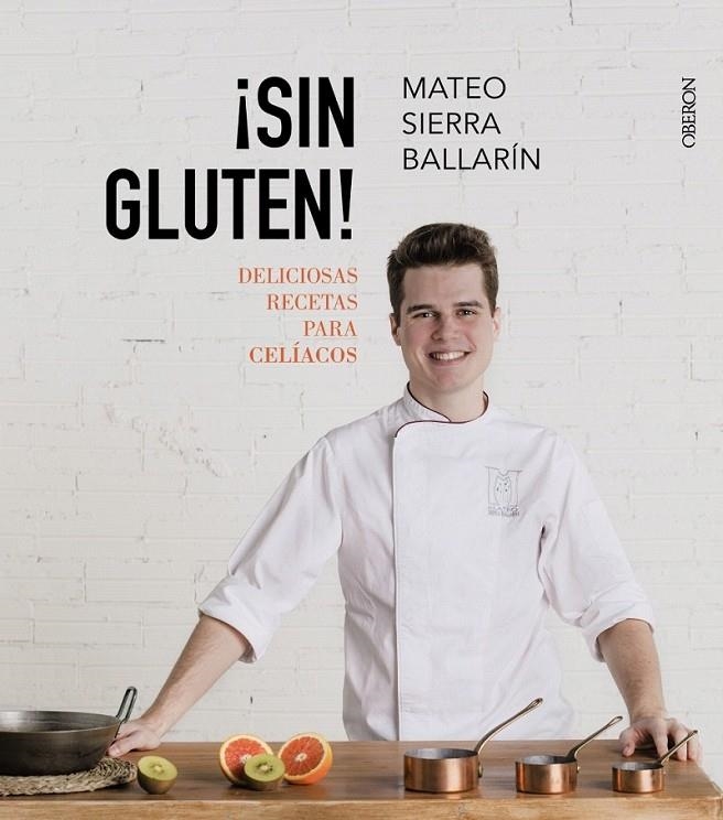 ¡Sin Gluten! Deliciosas recetas para celíacos | 9788441538849 | Sierra Ballarín, Mateo/FACE | Librería Castillón - Comprar libros online Aragón, Barbastro