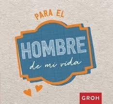 Para el hombre de mi vida | 9788490680582 | Groh | Librería Castillón - Comprar libros online Aragón, Barbastro