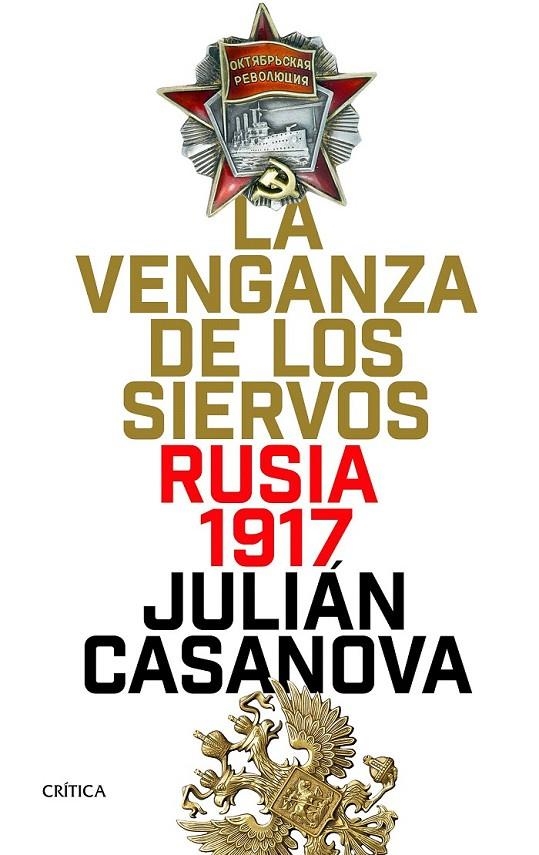 La venganza de los siervos : Rusia 1917 | 9788416771875 | Julián Casanova | Librería Castillón - Comprar libros online Aragón, Barbastro