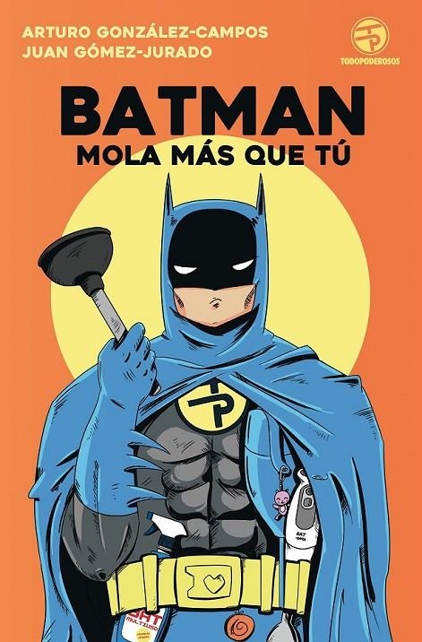 Batman mola más que tú | 9788445004562 | Juan Gómez-Jurado/Arturo González-Campos | Librería Castillón - Comprar libros online Aragón, Barbastro