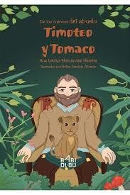 De los cuentos del abuelo: Timoteo y Tomaco | 9788416484485 | Hernández Herrera, Ana Leidys | Librería Castillón - Comprar libros online Aragón, Barbastro