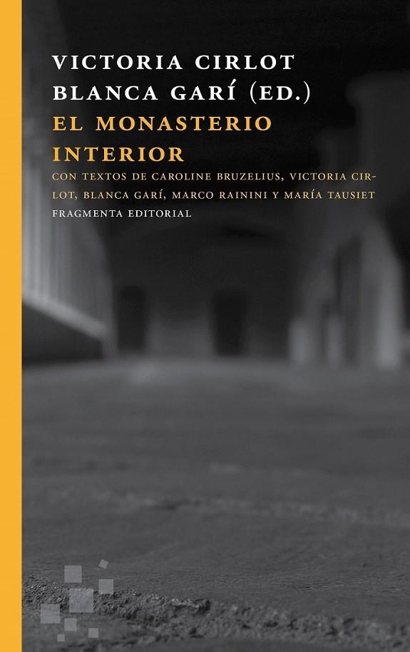 El monasterio interior | 9788415518693 | Cirlot Valenzuela, Victoria/Garí Aguilera, Blanca/Rainini, Marco/Tausiet Carlés, María/Bruzelius, Ca | Librería Castillón - Comprar libros online Aragón, Barbastro