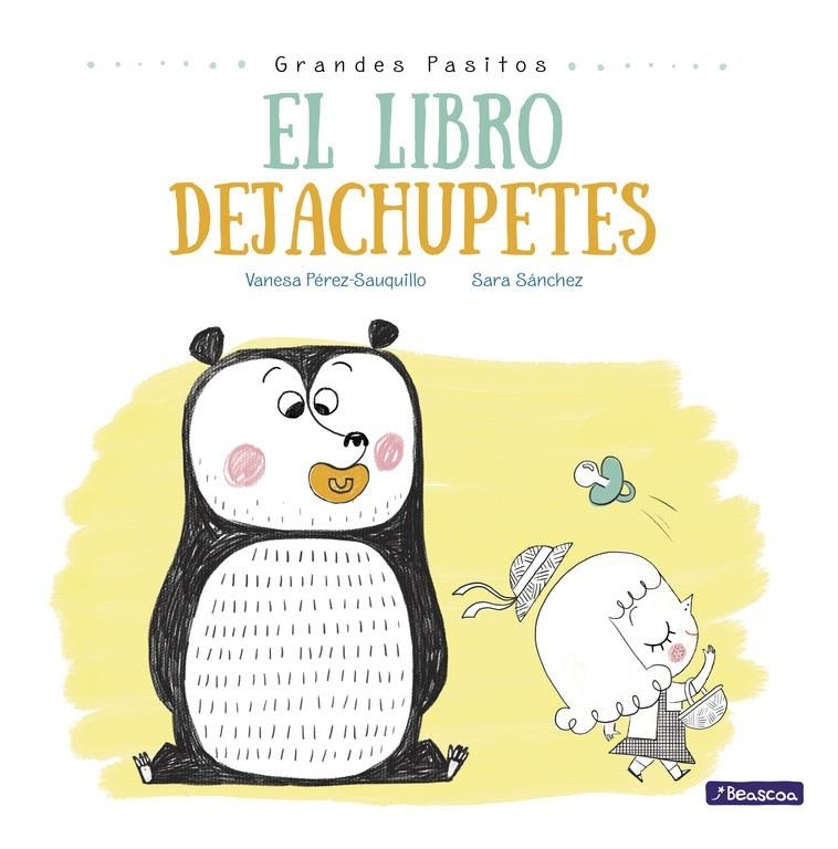 El libro dejachupetes (Grandes pasitos. Álbum ilustrado) | 9788448847876 | Vanesa PérezSauquillo Sara Sánchez | Librería Castillón - Comprar libros online Aragón, Barbastro